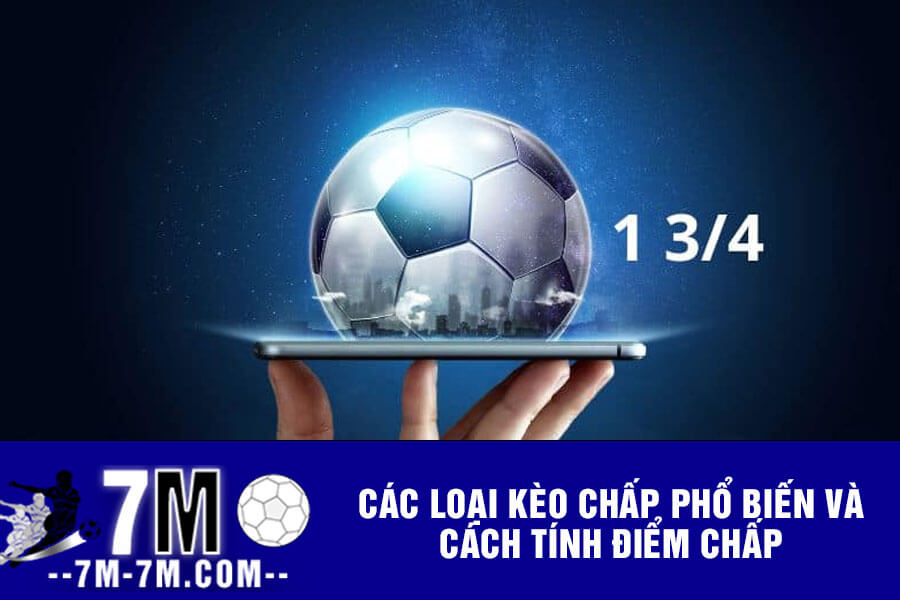 Các loại kèo chấp phổ biến và cách tính điểm chấp