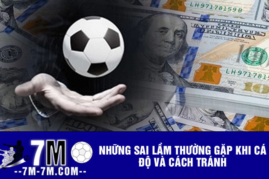 Những sai lầm thường gặp khi cá độ và cách tránh