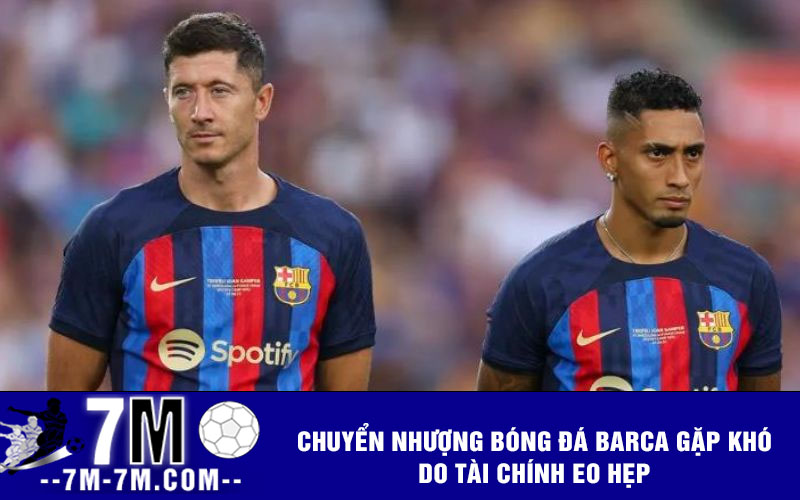 Chuyển nhượng bóng đá Barca gặp khó do tài chính eo hẹp