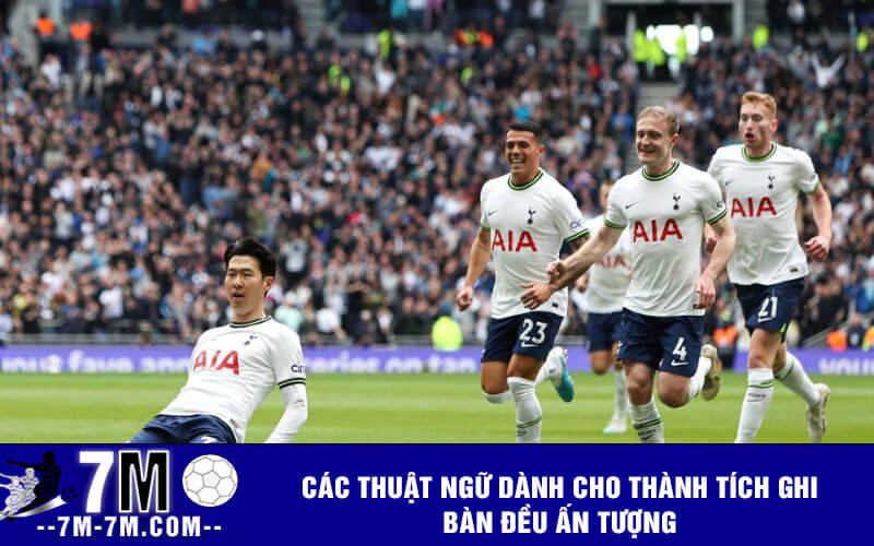 Các thuật ngữ dành cho thành tích ghi bàn đều ấn tượng