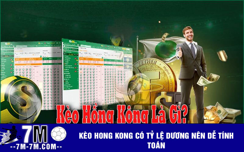 Kèo Hong Kong có tỷ lệ dương nên dễ tính toán