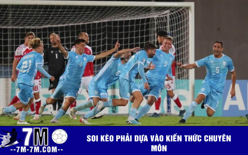 Soi kèo phải dựa vào kiến thức chuyên môn