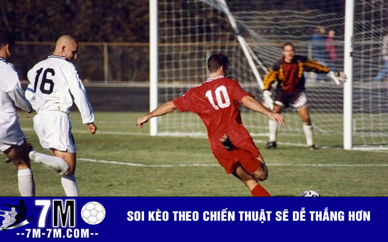 Soi kèo theo chiến thuật sẽ dễ thắng hơn