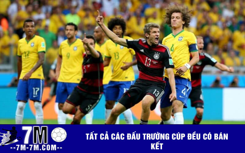 Tất cả các đấu trường cúp đều có bán kết