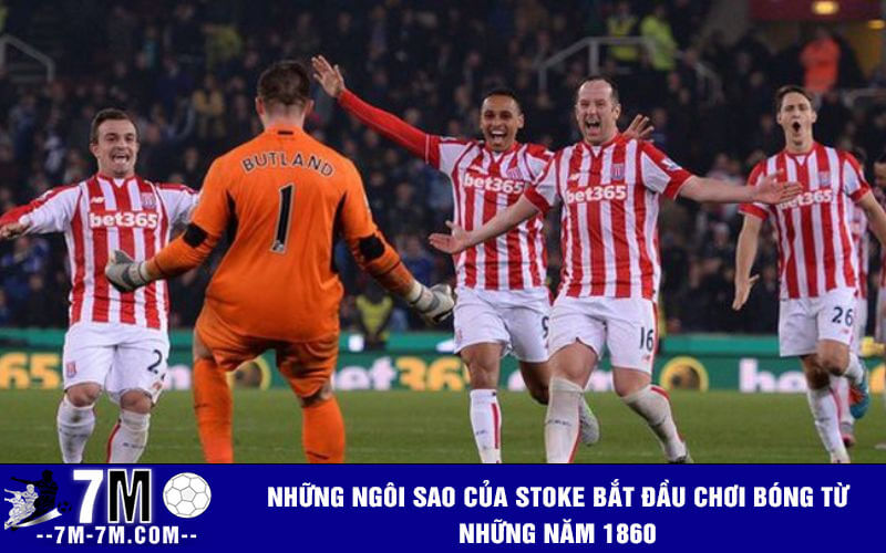 Những ngôi sao của Stoke bắt đầu chơi bóng từ những năm 1860