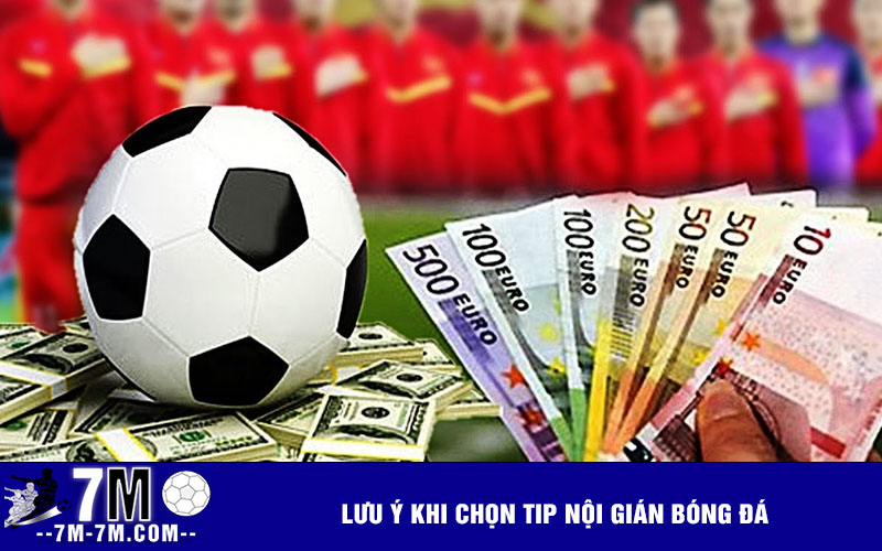 Lưu ý khi chọn tip nội gián bóng đá
