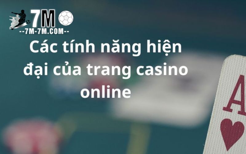 Những tính năng chỉ có tại casino online