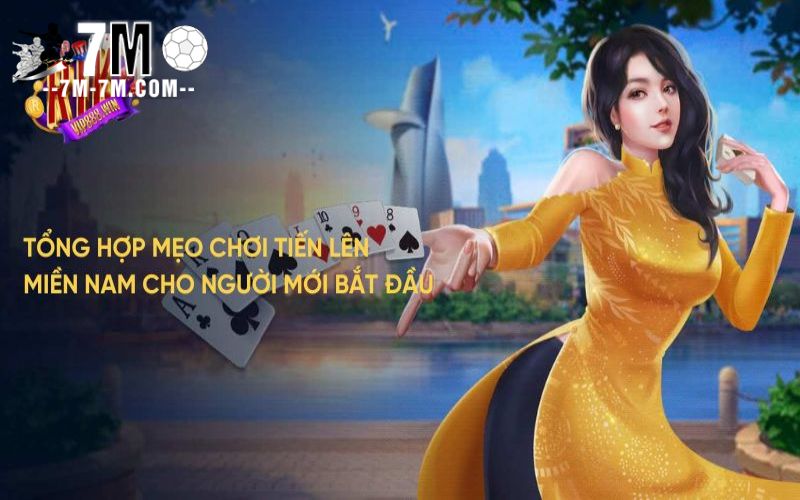 Tổng hợp mẹo chơi tiến lên miền Nam cho người mới bắt đầu