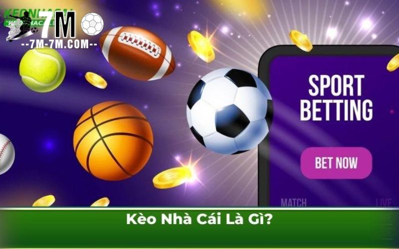 Kèo Nhà Cái Là Gì?