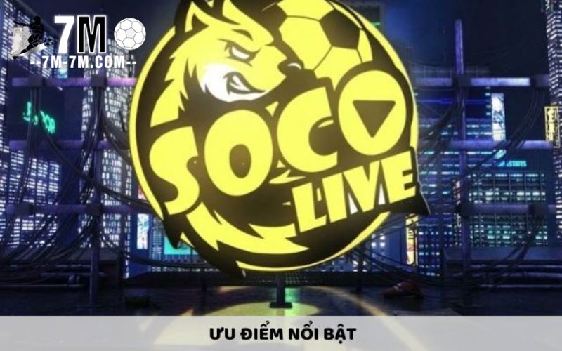 Dịch vụ trực tiếp bóng đá tại Socolive – Ưu điểm nổi bật