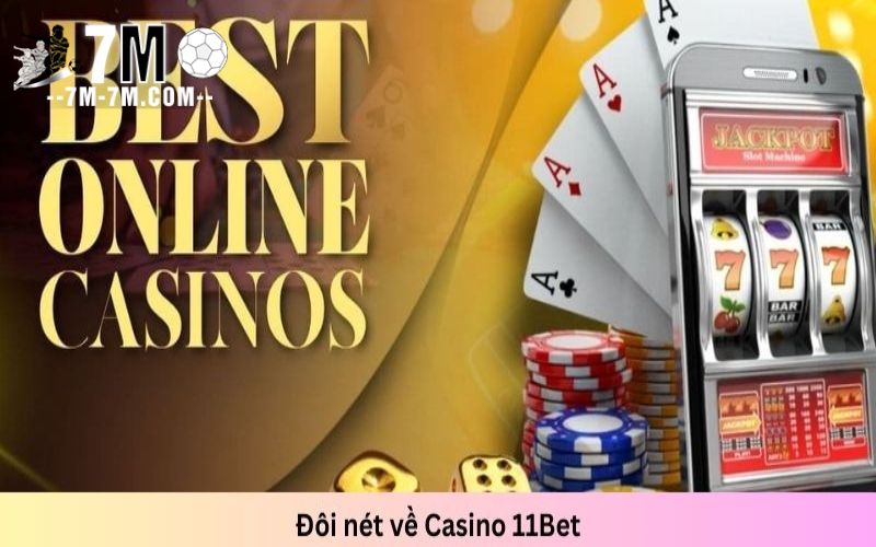 Đôi nét về Casino 11Bet